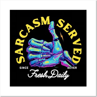 Funny Skeleton T-Shirt - "Sarcasm Served Fresh Daily" - Perfect for Sarcasm Lovers! Posters and Art